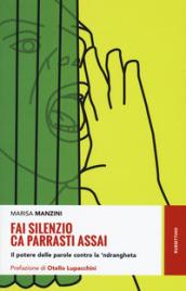 Fai silenzio ca parrasti assai. Il potere delle parole contro la 'ndrangheta