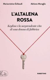 L'altalena rossa. Keyline e la sorprendente vita di una donna in fabbrica