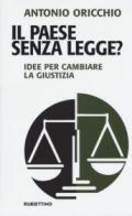 Il paese senza legge? Idee per cambiare la giustizia