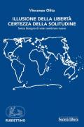 Illusione della libertà, certezza della solitudine. Senza bisogno di voler sembrare nuovo