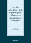 La polizia nelle strade e nelle acque navigabili: dalla sicurezza alla regolazione del traffico