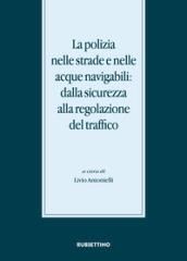 La polizia nelle strade e nelle acque navigabili: dalla sicurezza alla regolazione del traffico