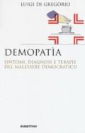 Demopatia. Sintomi, diagnosi e terapie del malessere democratico