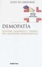 Demopatia. Sintomi, diagnosi e terapie del malessere democratico