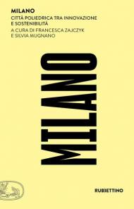 Milano. Città poliedrica tra innovazione e sostenibilità