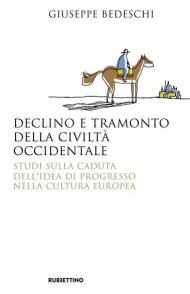 Declino e tramonto della civiltà occidentale. Studi sulla caduta dell'idea di progresso nella cultura europea