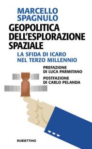 Geopolitica dell'esplorazione spaziale. La sfida di Icaro nel terzo millennio