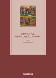 Tempo e spazio nei romanzi di Alessandro. 10º Colloquio Internazionale Medioevo romanzo e orientale (Catania, 12-13 ottobre 2017)