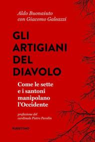 Gli artigiani del diavolo. Come le sette e i santoni manipolano l'Occidente