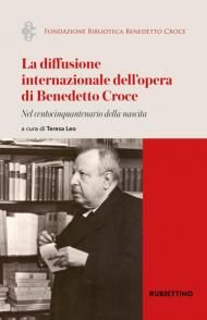 La diffusione internazionale dell'opera di Benedetto Croce. Nel centocinquantenario della nascita