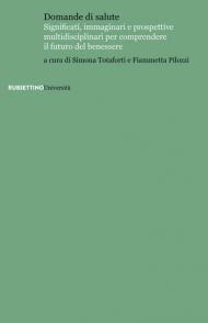 Domande di salute. Significati, immaginari e prospettive multidisciplinari per comprendere il futuro del benessere