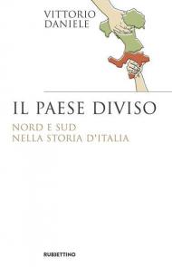 Il paese diviso. Nord e Sud nella storia d'Italia