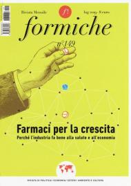 Formiche (2019). Con Libro di altro formato. Vol. 149: Farmaci per la crescita. Perché l'industria fa bene alla salute e all'economia.