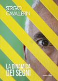 Sergio Cavallerin. La dinamica dei segni. Catalogo della mostra (Gualdo Tadino, 7-29 settembre 2019). Ediz. illustrata