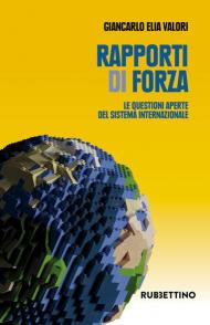 Rapporti di forza. Le questioni aperte del sistema internazionale