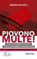 Piovono multe! Cinque anni di battaglie parlamentari in difesa di automobilisti e motociclisti vessati