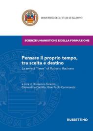 Pensare il proprio tempo, tra scelta e destino. La serietà «lieve» di Roberto Racinaro