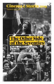 Cinema e storia 2019. Numero speciale. The Other Side of the Seventies. Media, politica e società in Italia