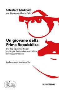 Un giovane della Prima Repubblica. Dal dopoguerra ad oggi tra i sogni, le vittorie e le sconfitte di una generazione