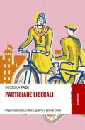 Partigiane liberali. Organizzazione, cultura, guerra e azione civile