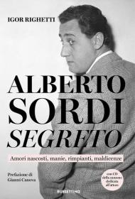 Alberto Sordi segreto. Amori nascosti, manie, rimpianti, maldicenze. Con CD-Audio