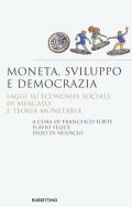 Moneta, sviluppo e democrazia. Saggi su economia sociale di mercato e teoria monetaria