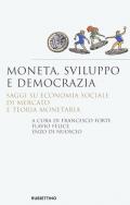 Moneta, sviluppo e democrazia. Saggi su economia sociale di mercato e teoria monetaria