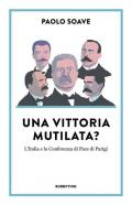 Una vittoria mutilata? L'Italia e la Conferenza di Pace di Parigi