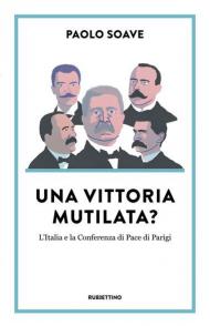 Una vittoria mutilata? L'Italia e la Conferenza di Pace di Parigi