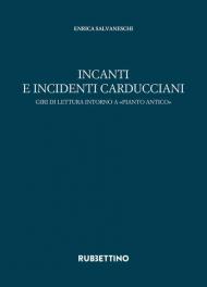 Incanti e incidenti carducciani. Giri di lettura intorno a «Pianto antico»