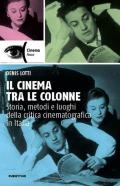 Il cinema tra le colonne. Storia, metodi e luoghi della critica cinematografica in Italia