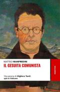 Il gesuita comunista. Vita estrema di Alighieri Tondi, spia in Vaticano