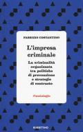 L' impresa criminale. La criminalità organizzata tra politiche di prevenzione e strategie di contrasto