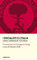 I socialisti e l'Italia. Una grande storia. Conversazione con Giuseppe La Ganga