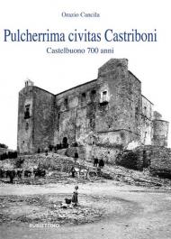 Pulcherrima civitas Castriboni. Castelbuono 700 anni