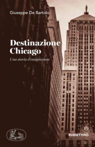 Destinazione Chicago. Una storia d'emigrazione