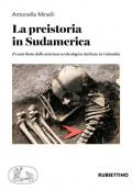 La preistoria in Sudamerica. Il contributo della missione archeologica italiana in Colombia