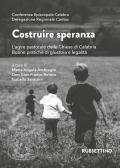 Costruire speranza. L'agire pastorale delle Chiese di Calabria. Buone pratiche di giustizia e legalità