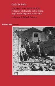 L' altrove in camera oscura. Fotografi e fotografie in Sardegna negli anni Cinquanta e Sessanta