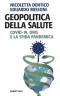 Geopolitica della salute. Covid-19, OMS e la sfida pandemica