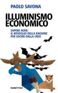 Illuminismo economico. Sapere aude: il risveglio della ragione per uscire dalla crisi