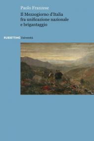 Il Mezzogiorno d'Italia fra unificazione nazionale e brigantaggio