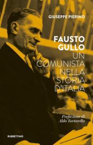 Fausto Gullo. Un comunista nella storia d'Italia