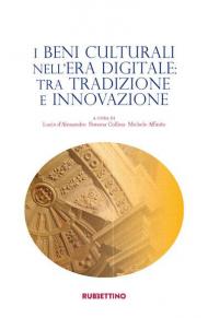 I beni culturali nell'era digitale: tra tradizione e innovazione