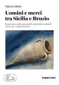 Uomini e merci tra Sicilia e Bruzio. Economia, scambi commerciali e interazioni culturali (IV sec. a.C.-metà II sec. d.C.)