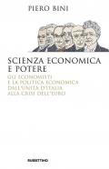 Scienza economica e potere. Gli economisti e la politica economica dall'Unità d'Italia alla crisi dell'euro