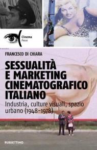 Sessualità e marketing cinematografico italiano. Industria, culture visuali, spazio urbano (1948-1978)