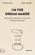 I'm the dream maker. Diary of a son's quest to overcome the generation gap