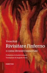 Rivisitare l'inferno. O come divenire immortale