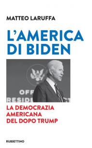 L' America di Biden. La democrazia americana del dopo Trump